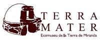 Terra Mater - Ecomuseu de la Tierra de Miranda