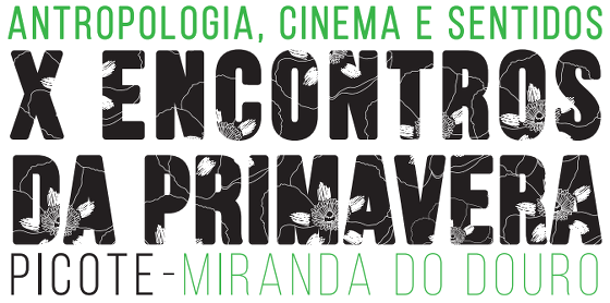 X Encontros da Primavera - Antropologia, Cinema e Sentidos em Picote, Miranda do Douro